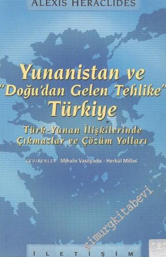 Yunanistan ve Doğu'dan Gelen Tehlike Türkiye: Türk - Yunan İlişkilerinde Çıkmazlar ve Çözüm Yolları -        2002