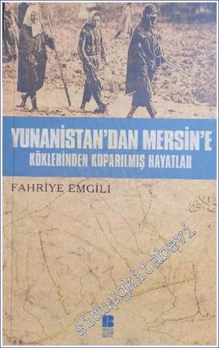 Yunanistan'dan Mersin'e Köklerinden Koparılmış Hayatlar -        2011