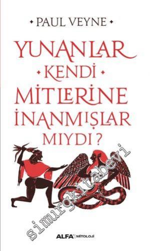 Yunanlar Kendi Mitlerine İnanmışlar Mıydı?