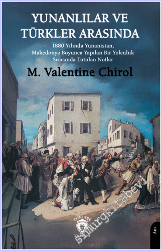 Yunanlılar ve Türkler Arasında : 1880 Yılında Yunanistan Makedonya Boy