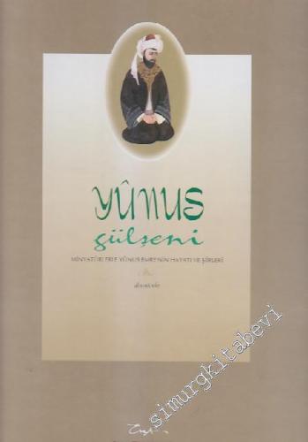 Yunus Gülşeni: Minyatürlerle Yunus Emre'nin Hayatı ve Şiirleri