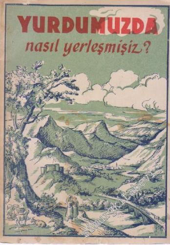 Yurdumuzda Nasıl Yerleşmişiz  -        1949