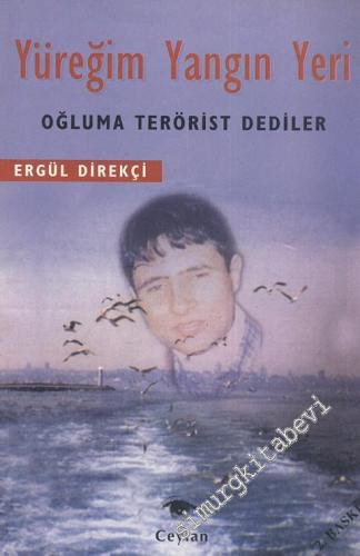 Yüreğim Yangın Yeri : Oğluma Terörist Dediler -