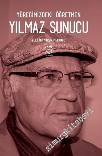 Yüreğimizdeki Öğretmen Yılmaz Sunucu - Elli İki Yaren Mektubu