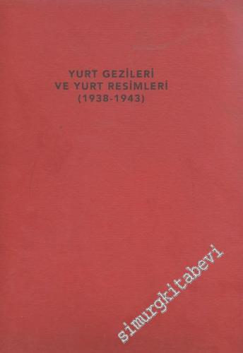 Yurt Gezileri ve Yurt Resimleri 1938 - 1943