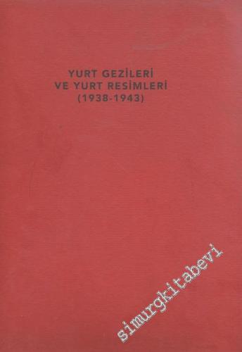 Yurt Gezileri ve Yurt Resimleri 1938 - 1943 -