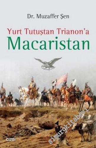 Yurt Tutuştan Trianon'a Macaristan