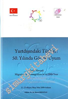 Yurtdışındaki Türkler: 50. Yılında Göç ve Uyum= Turks Abroad: Migratiomn and Integration in its 50th Year -