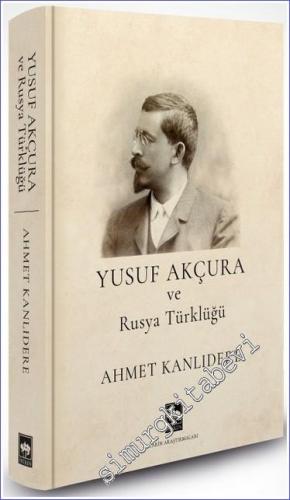 Yusuf Akçura ve Rusya Türklüğü - 2023
