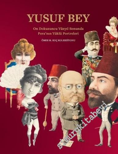 Yusuf Bey : On Dokuzuncu Yüzyıl Sonunda Pera'nın Yüklü Portreleri - Öm