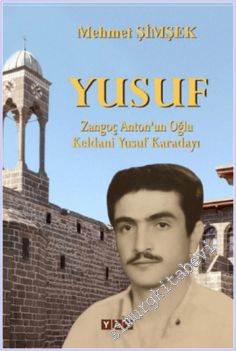 Yusuf : Zangoç Anton'un Oğlu Keldani Yusuf Karadayı