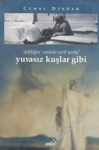Yuvasız Kuşlar Gibi: ‘Deliliğin' Resimli Sivil Tarihi -        2003