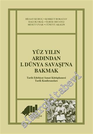 Yüz Yılın Ardından 1. Dünya Savaşı'na Bakmak : Tarih Edebiyat Sanat Kütüphanesi Tarih Konferansları -        2019