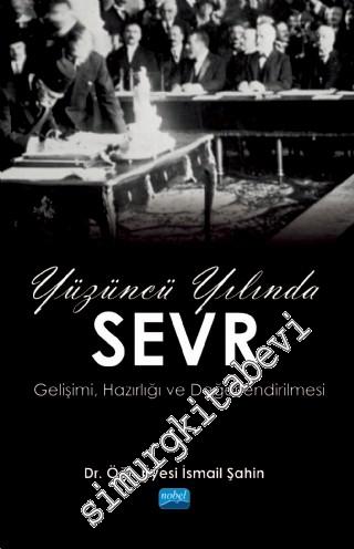 Yüzüncü Yılında Sevr : Gelişimi, Hazırlığı ve Değerlendirilmesi -