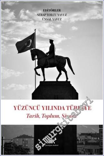Yüzüncü Yılında Türkiye Tarih Toplum Siyaset - 2022