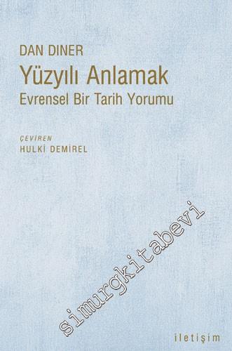 Yüzyılı Anlamak: Evrensel Bir Tarih Yorumu -