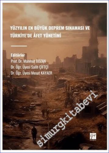 Yüzyılın En Büyük Deprem Sınaması ve Türkiye'de Afet Yönetimi - 2024