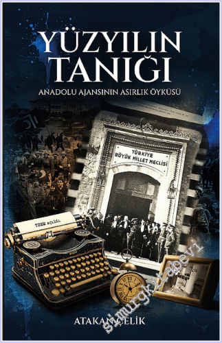 Yüzyılın Tanığı : Anadolu Ajansı'nın Asırlık Öyküsü - 2026