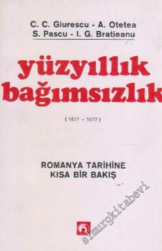 Yüzyıllık Bağımsızlık ( 1877- 1977 Romanya Tarihine Kısa Bir Bakış) -        1977
