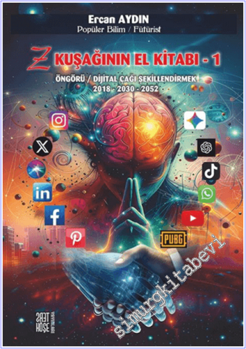 Z Kuşağının El Kitabı 1 : Öngörü / Dijital Çağı Şekillendirmek : 2018 