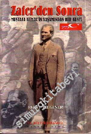 Zaferden Sonra Mustafa Kemal'in Yaşamından Bir Kesit -