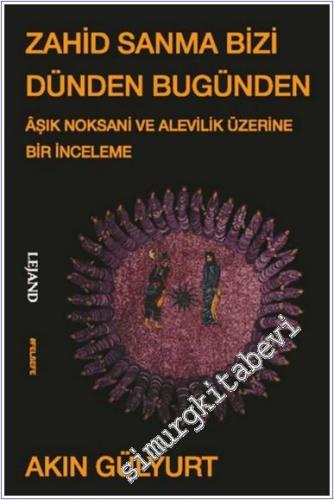 Zahid Sanma Bizi Dünden Bugünden - Âşık Noksani ve Alevilik Üzerine Bir İnceleme -        2025