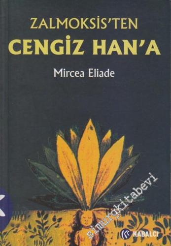 Zalmoksis'ten Cengiz Han'a: Daçya ve Doğu Avrupa Folkloru ve Dini Üzerine Karşılaştırmalı Bir İnceleme -        2006