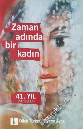 Zaman Adında Bir Kadın Dilek Türker - 41. Yıl (1965 - 2006) -