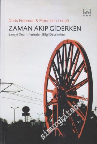 Zaman Akıp Giderken: Sanayi Devrimlerinden Bilgi Devrimine -