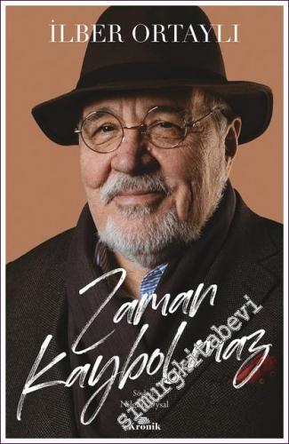 Zaman Kaybolmaz: İlber Ortaylı Kitabı -        2022