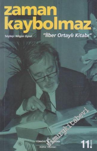 Zaman Kaybolmaz: İlber Ortaylı Kitabı -