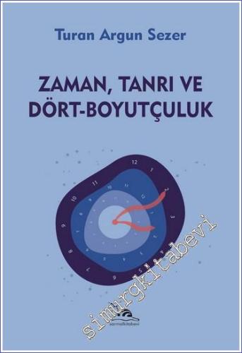 Zaman, Tanrı ve Dört-Boyutçuluk -        2023