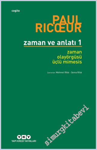 Zaman ve Anlatı 1 : Zaman Olay Örgüsü Üçlü Mimesis -
