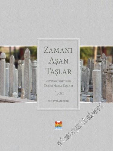 Zamanı Aşan Taşlar: Zeytinburnu'nun Tarihi Mezar Taşları, 2 Cilt TAKIM -        2017