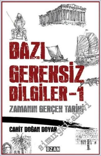 Zamanın Gerçek Tarihi : Bazı Gereksiz Bilgiler 1 -        2017