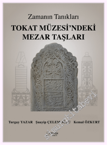 Zamanın Tanıkları Tokat Müzesi'ndeki Mezar Taşları