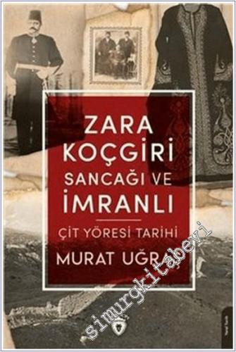 Zara Koçgiri Sancağı ve İmranlı  : Çit Yöresi Tarihi -        2021