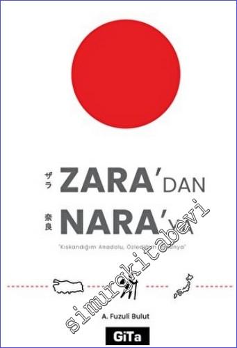 Zara'dan Nara'ya : Kıskandığım Anadolu Özlediğim Japonya -        2022