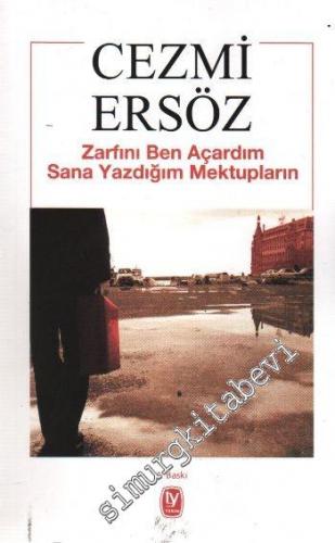 Zarfını Ben Açardım Sana Yazdığım Mektupların ( Cezmi Ersöz'e Mektuplar ) -