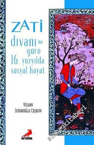 Zati Divanı'na Göre 16.Yüzyılda Sosyal Hayat -        2017