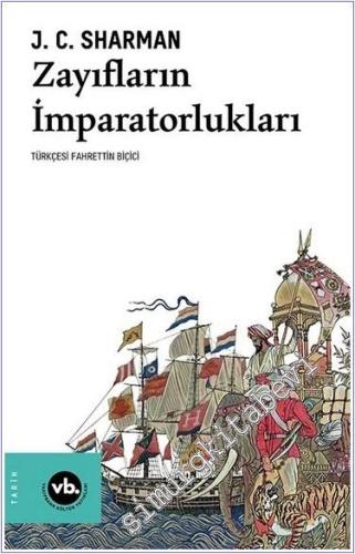 Zayıfların İmparatorlukları : Avrupa Yayılmacılığının Gerçek Hikâyesi ve Yeni Dünya Düzeninin Kuruluşu -        2021