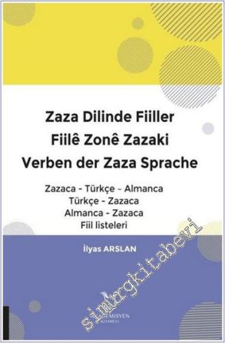Zaza Dilinde Fiiller = Fille Zone Zazaki = Verben der Zaza Sprache : Zazaca-Türkçe-Almanca, Türkçe-Zazaca, Almanca-Zazaca Fiil Listeleri -        2020