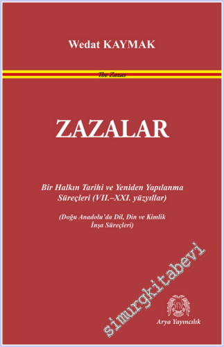 Zazalar : Bir Halkın Tarihi ve Yeniden Yapılanma Süreçleri (VII.–XXI. 