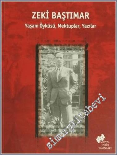 Zeki Baştımar : Yaşam Öyküsü Mektuplar Yazılar - 2026
