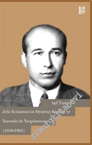 Zeki Erataman'ın Siyasetçi Kimliği ve Yassıada'da Yargılanması 1950 - 1961 -