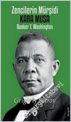 Zencilerin Mürşidi Kara Musa Booker T. Washington - 2023