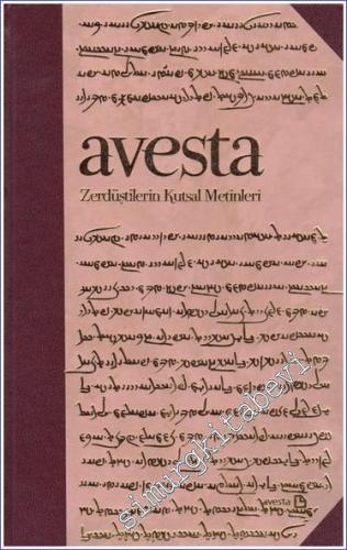 Zerdüşt Avesta: Zerdüştilerin Kutsal Metinleri Özel Baskı CİLTLİ -        2017