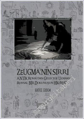 Zeugma'nın Sırrı : Antik Roma'dan Geleceğe Uzanan Ruhsal Bir Dokunuşun Hikayesi -        2025