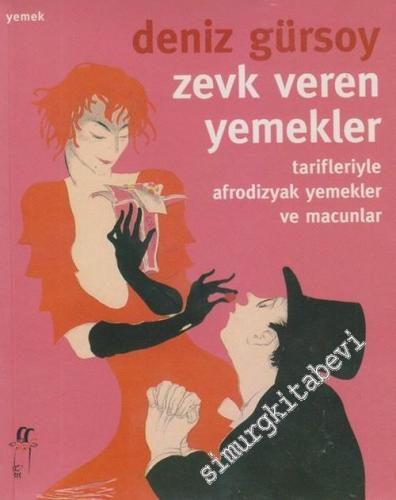 Zevk Veren Yemekler Tarifleriyle Afrodizyak Yemekler ve Macunlar -        2007