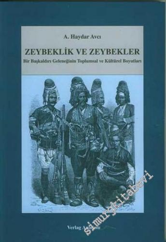 Zeybeklik ve Zeybekler: Bir Başkaldırı Geleneğinin Toplumsal ve Kültürel Boyutları -        2001